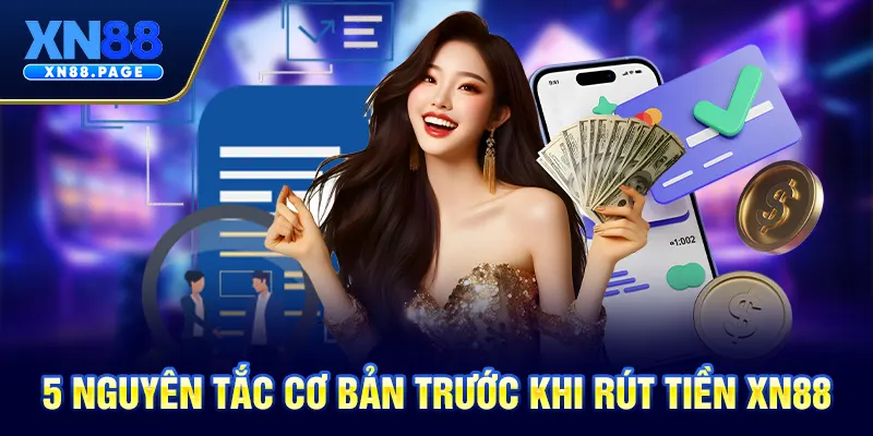 5 nguyên tắc cơ bản trước khi rút tiền XN88