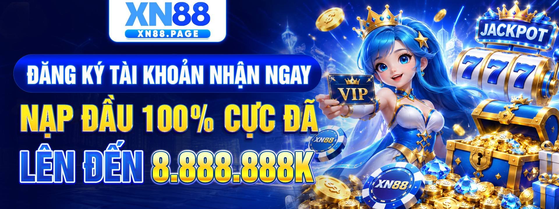 Đăng ký tài khoản nhận ngay nạp đầu 100% cực đã lên đến 8.888.888k