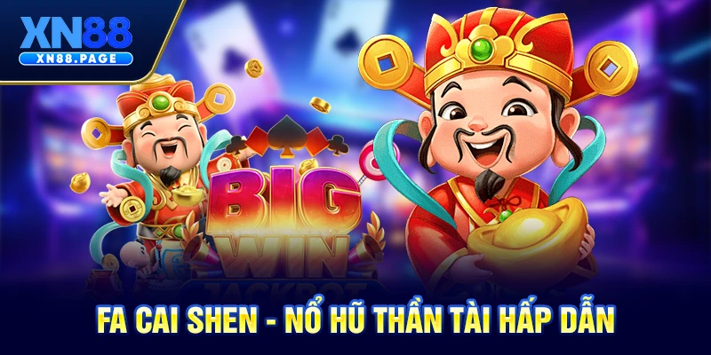 Fa Cai Shen - Nổ hũ thần tài hấp dẫn