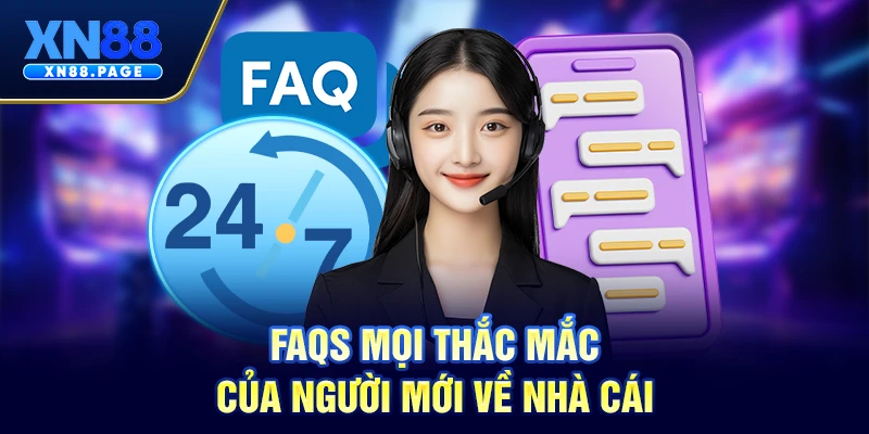 FAQs mọi thắc mắc của người mới về nhà cái FAQs mọi thắc mắc của người mới về nhà cái