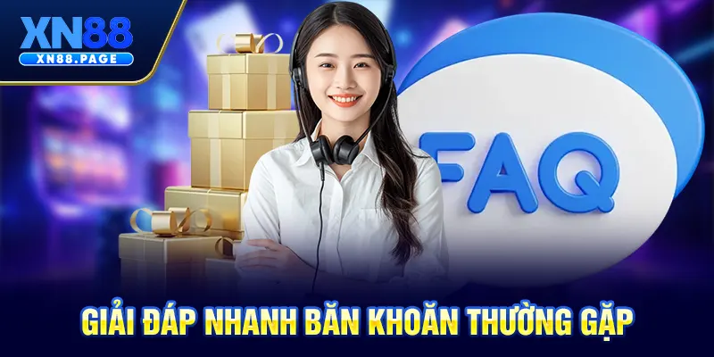 Giải đáp nhanh băn khoăn thường gặp