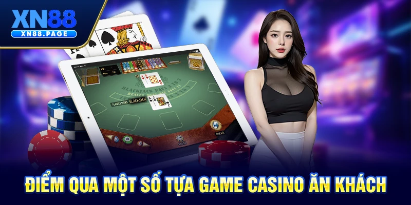 Điểm qua một số tựa game casino ăn khách Điểm qua một số tựa game casino ăn khách