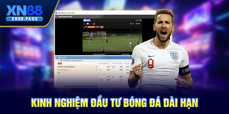 Kinh nghiệm đầu tư bóng đá dài hạn Kinh nghiệm đầu tư bóng đá dài hạn